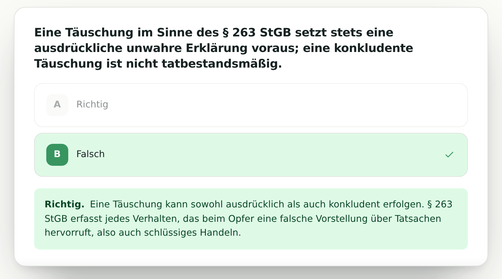 Eine Quizfrage nach der Antwort: die Aussage, eine Täuschung nach
                  § 263 StGB setze stets eine ausdrückliche Erklärung voraus, darunter
                  die Antworten Richtig und Falsch. Falsch ist gewählt, grün hinterlegt
                  und mit einem Haken; darunter steht die Begründung.